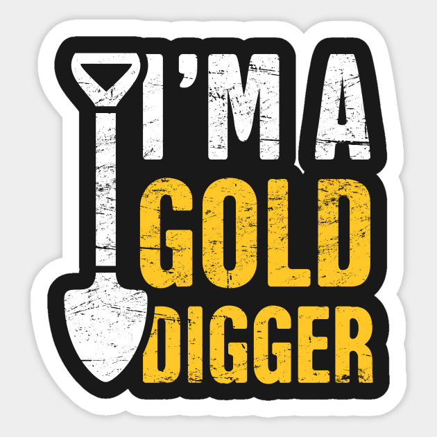 Gold Digger Gold Panning & Gold Prospecting Gold Sticker TeePublic
